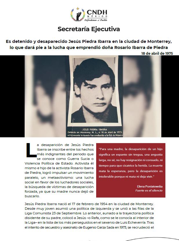 Es detenido y desaparecido Jesús Piedra Ibarra en la ciudad de Monterrey, lo que dará pie a la lucha que emprendió doña Rosario Ibarra de Piedra