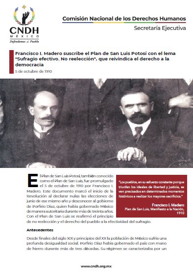 Francisco I. Madero suscribe el Plan de San Luis Potosí con el lema "Sufragio efectivo. No reelección", que reivindica el derecho a la democracia