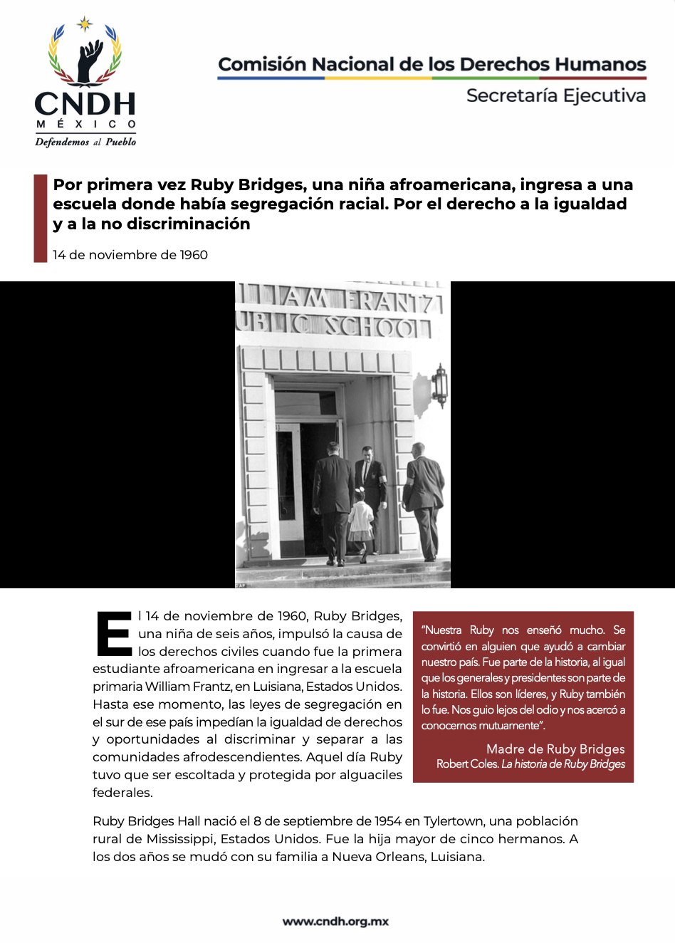 Por primera vez Ruby Bridges, una niña afroamericana, ingresa a una escuela donde había segregación racial. Por el derecho a la igualdad y a la no discriminación