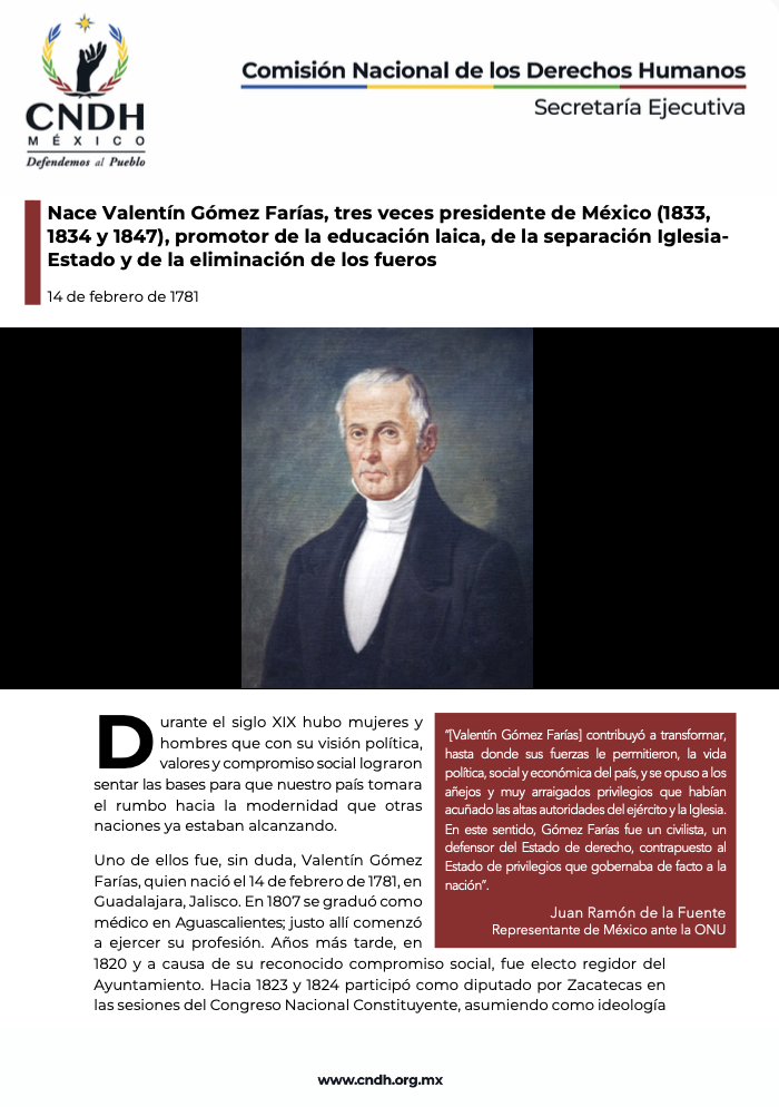 Nace Valentín Gómez Farías, tres veces presidente de México (1833, 1834 y 1847), promotor de la educación laica, de la separación Iglesia- Estado y de la eliminación de los fueros