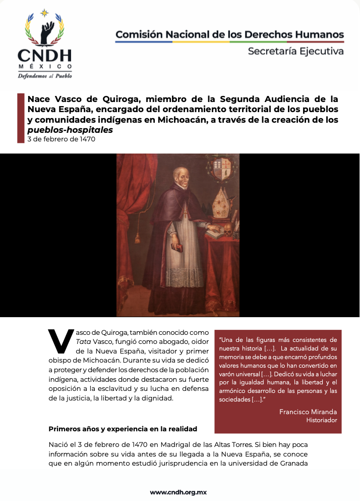 Nace Vasco de Quiroga, miembro de la Segunda Audiencia de la Nueva España, encargado del ordenamiento territorial de los pueblos y comunidades indígenas en Michoacán, a través de la creación de los pueblos-hospitales