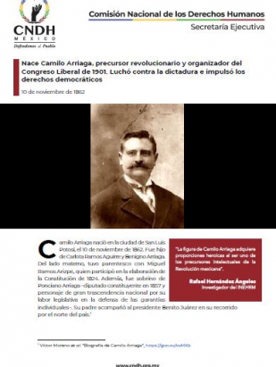 Nace Camilo Arriaga, precursor revolucionario y organizador del Congreso Liberal de 1901. Luchó contra la dictadura e impulsó los derechos democráticos