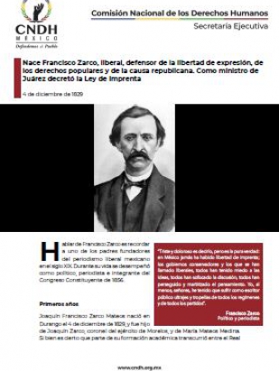 Nace Francisco Zarco, liberal, defensor de la libertad de expresión, de los derechos populares y de la causa republicana. Como ministro de Juárez decretó la Ley de Imprenta