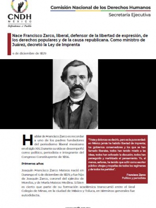 Nace Francisco Zarco, liberal, defensor de la libertad de expresión, de los derechos populares y de la causa republicana. Como ministro de Juárez, decretó la Ley de Imprenta