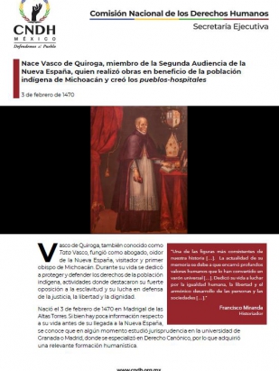 Nace Vasco de Quiroga, miembro de la Segunda Audiencia de la Nueva España, quien realizó obras en beneficio de la población indígena de Michoacán y creó los pueblos-hospitales
