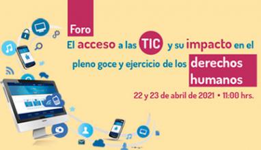  Foro El Acceso a las TIC y su impacto en el pleno goce y ejercicio de los Derechos Humanos 