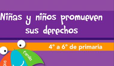 Niñas y niños promueven sus derechos. 4° a 6° de Primaria 